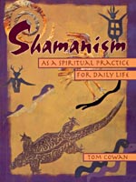 Shamanism As A Spiritual Practice for Daily Life